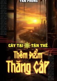 [Dịch] Cày Tại Tận Thế Thêm Điểm Thăng Cấp