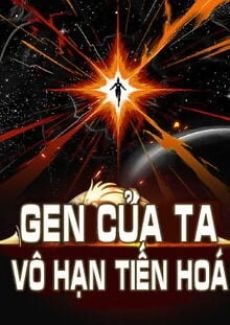 [Dịch] Gen Của Ta Vô Hạn Tiến Hóa