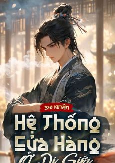 [Dịch] Hệ Thống Cửa Hàng Ở Dị Giới – Full