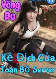 [Dịch] Võng Du : Kẻ Địch Của Toàn Bộ Server