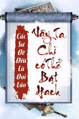 [Dịch] Các Sư Đệ Đều Là Đại Lão, Vậy Ta Chỉ Có Thể Bật Hack